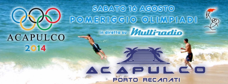 Multiradio allo Chalet Acapulco Beach Porto Recanati - l' olimpiade di Acapulco - sabato 16 agosto