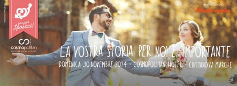 Domenica 30 novembre EVENTO SPOSI al Cosmopolitan di Civitanova Marche - in diretta su Multiradio