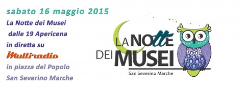 la Notte dei Musei - San Severino Marche - sabato 16 maggio