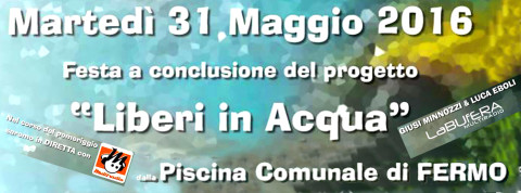 Multiradio Live Martedi 31 maggio 2016 - LIBERI IN ACQUA - piscina comunale di Fermo